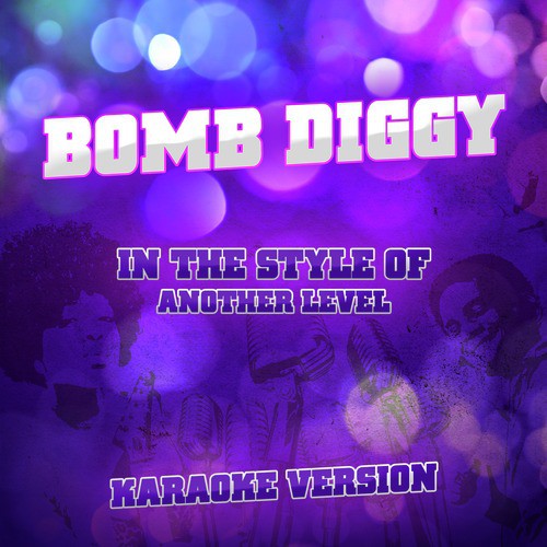 Bomb Diggy (In the Style of Another Level) [Karaoke Version]