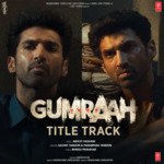 Gumraah Title Track (From &quot;Gumraah&quot;)