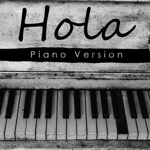 Hola (A Tribute to Flo Rida feat. Maluma) (Piano Version)