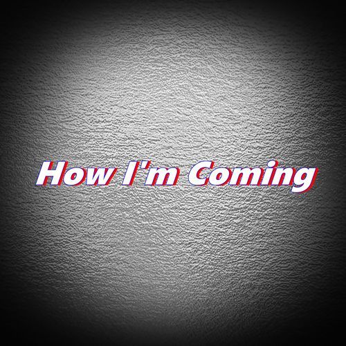 How I'm Coming