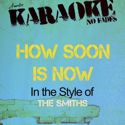 How Soon Is Now (In the Style of the Smiths) [Karaoke Version] - Single