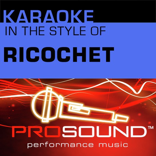 Karaoke - In the Style of Ricochet - Single (Professional Performance Tracks)