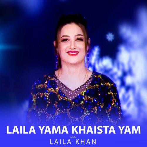Laila Yama Khaista Yam (Live)