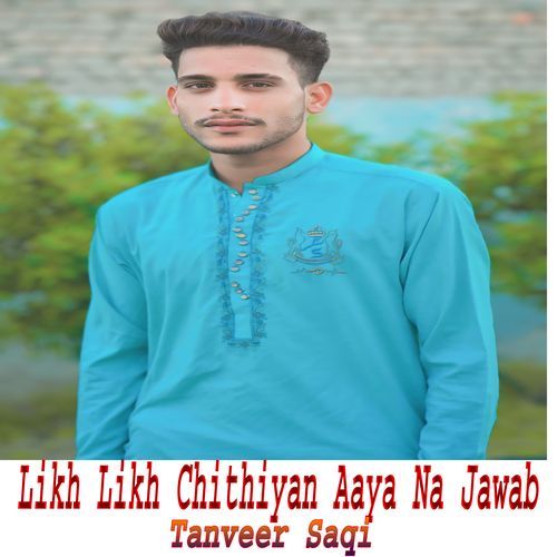 Likh Likh Chithiyan Aaya Na Jawab