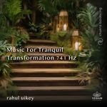 Music for Tranquil Transformation 741 Hz