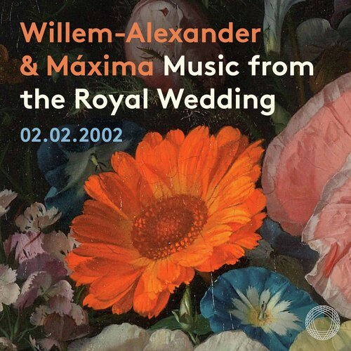 Music from the Royal Wedding of Prince Willem Alexander and Princess Máxima_poster_image