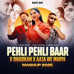 Pehli Pehli Baar X Dhadkhan X Aaja We Mahiya (Mashup 2025)