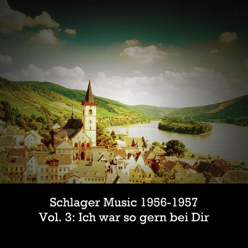 Schlager 1956-1957, Vol. 3: Ich war so gern bei Dir