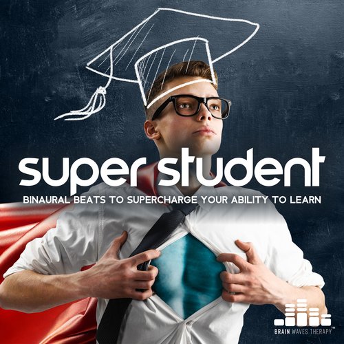 Super Student: Binaural Beats to Supercharge Your Ability to Learn, Gamma and Beta Waves 40 Hz for a Genius Brain, Study & Focus Music