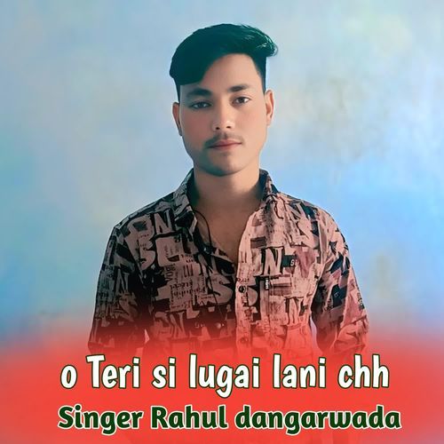 o Teri si lugai lani chh