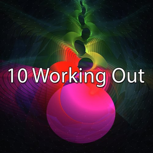 10 Working Out