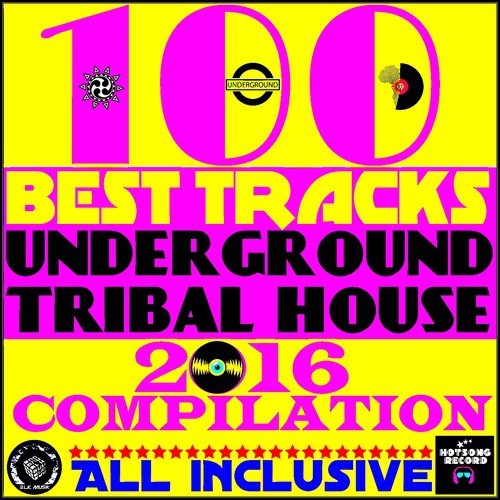 100 Best Tracks Underground Tribal House 2016 Compilation (All Inclusive)