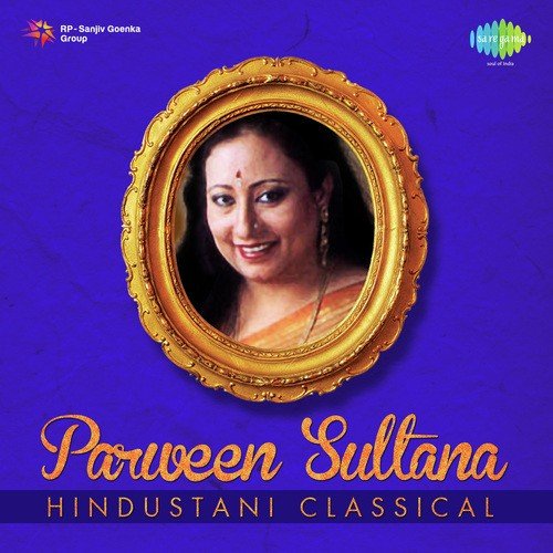 Begum Parween Sultana - Hindustani Classical