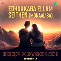 Edhukkaga Ellam Seithen (Monaalisa) - Deep House Mix-I1BbXSVnQVY