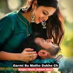 Garmi Su Matho Dukhe Ch