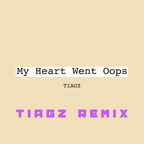 My Heart Went Oops (Tiagz Remix)_poster_image