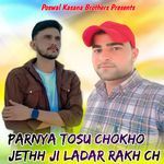 Parnya Tosu Chokho Jethh Ji Ladar Rakh Ch
