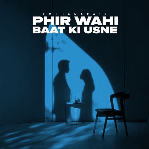 Phir Wahi Baat Ki Usne