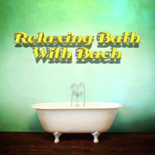 Relaxing Bath with Bach