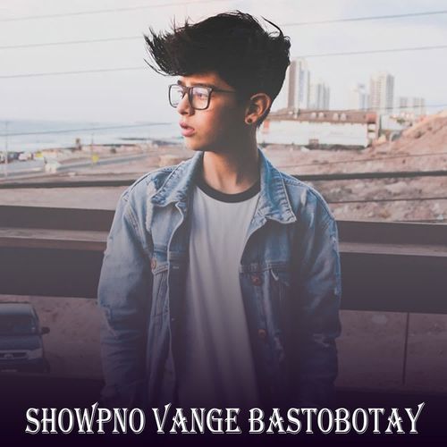 Showpno Vange Bastobotay