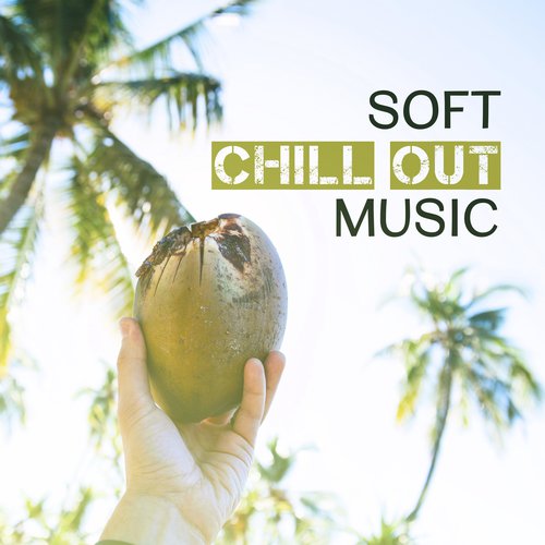 Soft Chill Out Music – Autumn Chill Out Melodies to Calm Down, Rest with Soft Music, Sounds to Relax