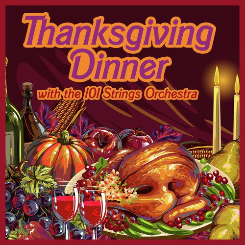 Thanksgiving Dinner With The 101 Strings Orchestra