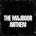 The Majboor Anthem