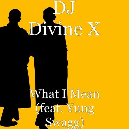 What I Mean (feat. Yung Swagg)