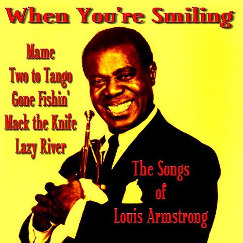 When You're Smiling The Songs of Louis Armstrong