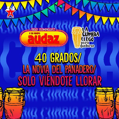 40 Grados / La Novia del Panadero / Solo Viéndote Llorar