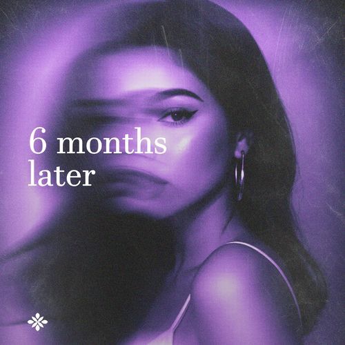 6 Months Later