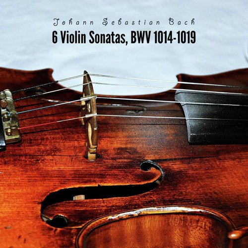 6 Violin Sonatas, BWV 1014-1019