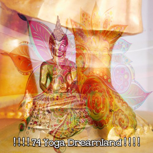 ! ! ! ! 74 Yoga Dreamland ! ! ! !