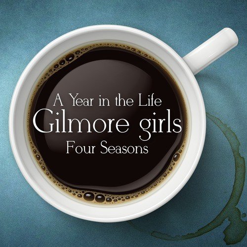 A Year in the Life - Gilmore Girls Four Seasons