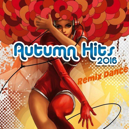 Autumn Hits Remix Dance 2016