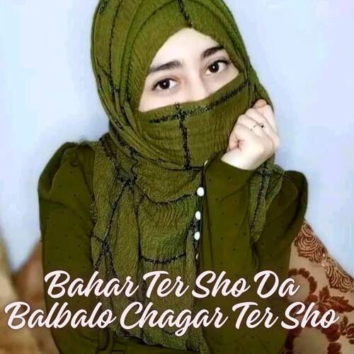 Bahar Ter Sho Da Balbalo Chagar Ter Sho