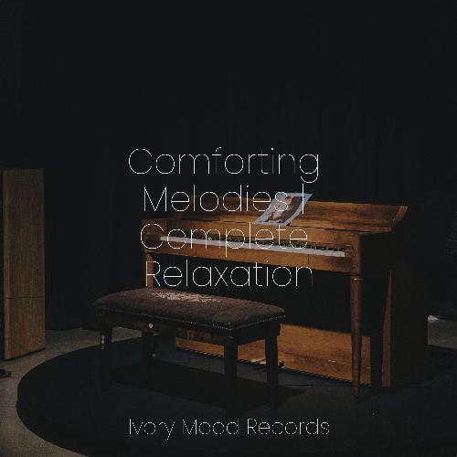 Comforting Melodies | Complete Relaxation