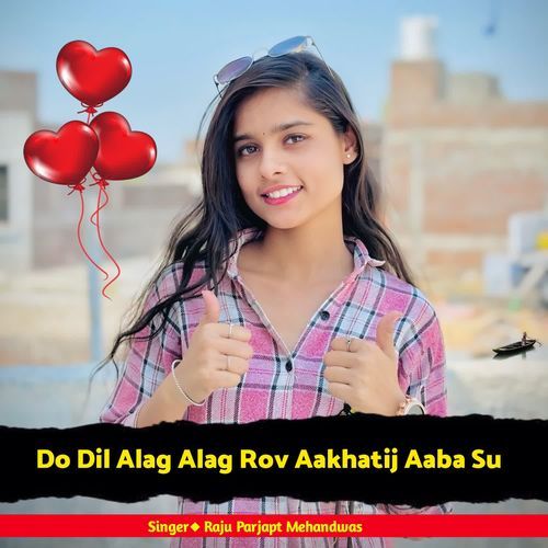 Do Dil Alag Alag Rov Aakhatij Aaba Su