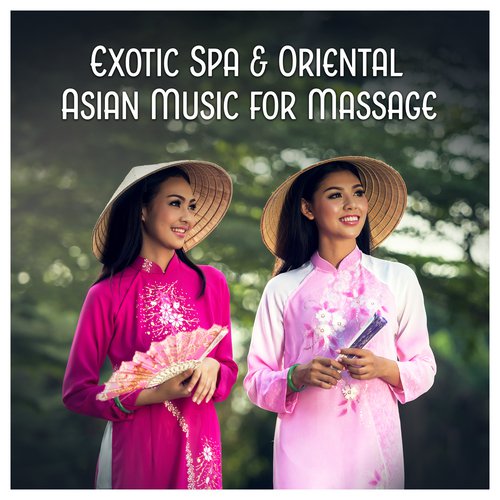 Exotic Spa & Oriental Asian Music for Massage – Chinese & Japanese Relaxing Sounds, Meditation, Regeneration, Enlightment, Zen Tracks_poster_image