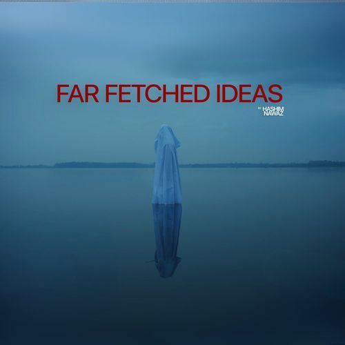Far Fetched Ideas