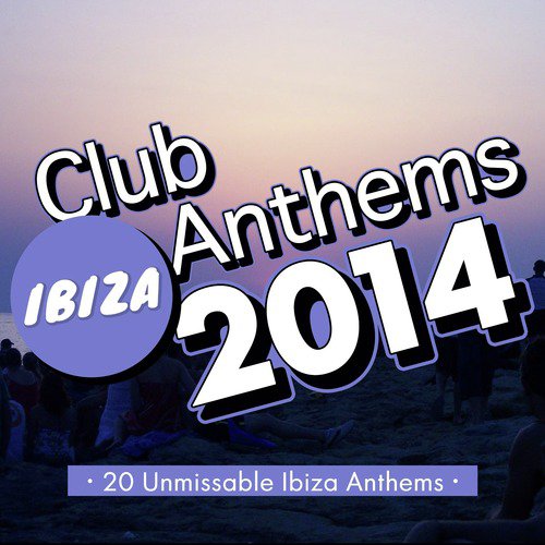 Ibiza Club Anthems 2014