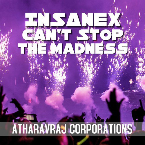 Insanex Can't Stop the Madness