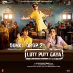 Lutt Putt Gaya (From &quot;Dunki&quot;)