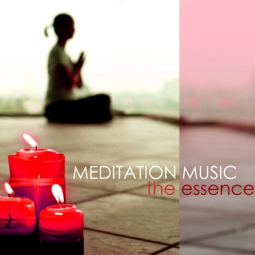 Meditation Music - The Essence of Music for Meditating, Essential Sounds for Relaxation