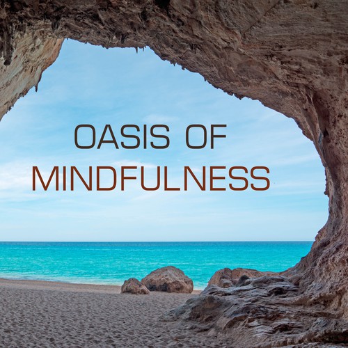 Oasis of Mindfulness - Meditation Music for Yoga and Quietness, Deep Relaxation Songs for Your Spirituality