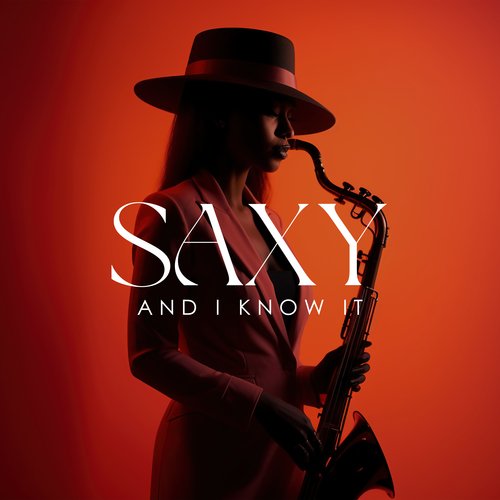 Saxy And I Know It