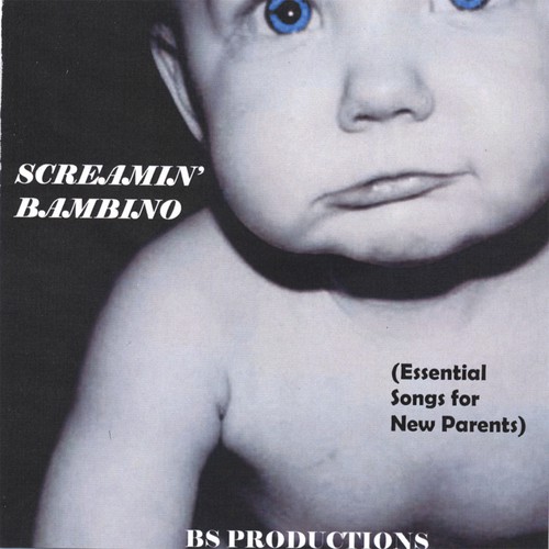 Screamin' Bambino (Essential Songs for New Parents)