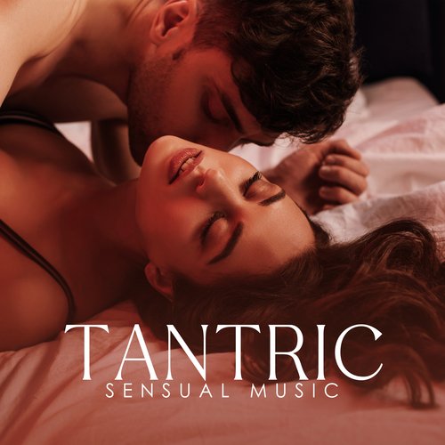 Tantric Sensual Music: Tantric Sex Music, Hot Intimate Relaxation_poster_image