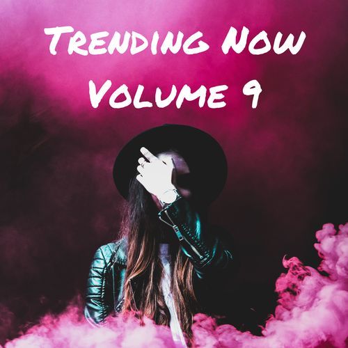 Trending Now Volume 9