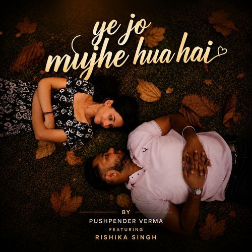 Ye Jo Mujhe Hua Hai